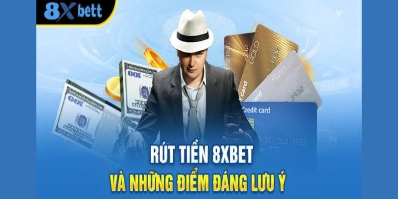Rút Tiền 8xbet - Hướng Dẫn Chi Tiết Thao Tác Nhanh Gọn Lẹ 3 Lưu ý khi bạn rút tiền 8xbet trực tuyến